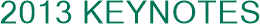 2013 KEYNOTES