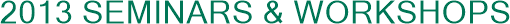 2013 Seminars & Workshops