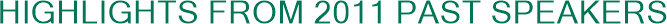 Highlights From 2011 Past Speakers